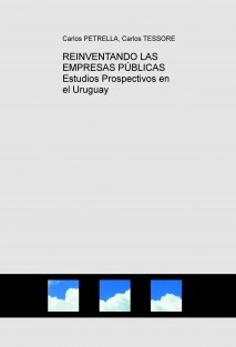REINVENTANDO LAS EMPRESAS PÚBLICAS Estudios Prospectivos en el Uruguay