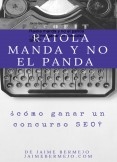 Raiola manda y no el panda - ¿Cómo ganar un concurso SEO?