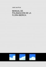 Libro MANUAL DE POLINIZACIÓN DE LA FLORA IBERICA, autor José Lara Ruiz