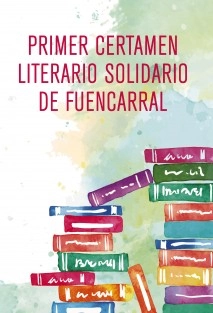 PRIMER CERTAMEN LITERARIO SOLIDARIO DE FUENCARRAL