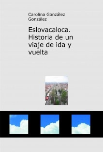 Eslovacaloca. Historia de un viaje de ida y vuelta