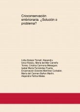Crioconservación embrionaria. ¿Solución o problema?
