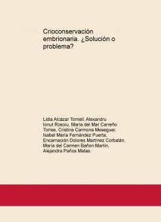 Crioconservación embrionaria. ¿Solución o problema?