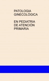 PATOLOGÍA GINECOLÓGICA EN PEDIATRÍA DE ATENCIÓN PRIMARIA