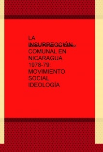 LA INSURRECCIÓN COMUNAL EN NICARAGUA 1978-79: MOVIMIENTO SOCIAL, IDEOLOGÍA