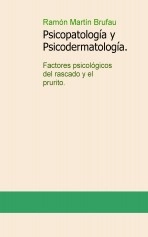 Libro Psicopatología y Psicodermatología. Factores psicológicos del rascado y el prurito., autor RAMON MARTÍN BRUFAU