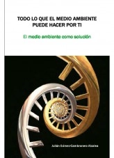 Libro Todo lo que el medio ambiente puede hacer por ti. El medio ambiente como solución, autor Julián Gómez-Cambronero Alcolea