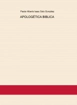Libro APOLOGÉTICA BIBLICA, autor Alberto Isaac Soto González