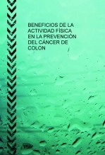 Libro BENEFICIOS DE LA ACTIVIDAD FÍSICA EN LA PREVENCIÓN DEL CANCER DE COLON, autor rociogirona