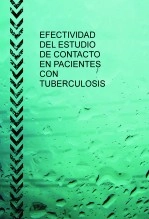 Libro EFECTIVIDAD DEL ESTUDIO DE CONTACTO EN PACIENTES CON TUBERCULOSIS, autor rociogirona