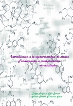 Libro Introducción a la espectrometría de masas: Fundamentos e interpretación de resultados, autor DIEGO AUGUSTO CILLA GARCIA
