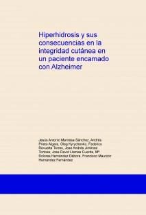 Hiperhidrosis y sus consecuencias en la integridad cutánea en un paciente encamado con Alzheimer