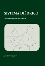 Libro Sistema Diédrico. Volumen I, conceptos básicos, autor Jorge Arias Gallego