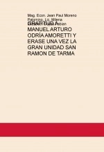 Libro GRATITUD A MANUEL ARTURO ODRÍA AMORETTI Y ERASE UNA VEZ LA GRAN UNIDAD SAN RAMON DE TARMA, autor PAUL MORENO