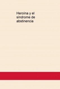 Heroína y el síndrome de abstinencia