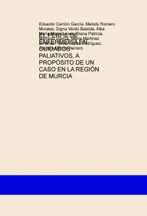 EL PERFIL DE ENFERMERÍA EN CUIDADOS PALIATIVOS, A PROPÓSITO DE UN CASO EN LA REGIÓN DE MURCIA