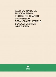 VALORACIÓN DE LA FUNCIÓN SEXUAL POSTPARTO USANDO UNA VERSIÓN ESPAÑOLA DEL FEMALE SEXUAL FUNCTION INDEX (FSM)