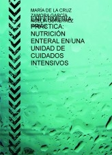 ENFERMERÍA PRÁCTICA: NUTRICIÓN ENTERAL EN UNA UNIDAD DE CUIDADOS INTENSIVOS