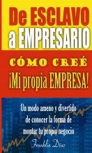 Libro De ESCLAVO a EMPRESARIO: Cómo creé mi propia empresa (EDICIÓN PAPEL), autor Franklin Díaz