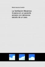Libro La Ventilación Mecánica Invasiva en un paciente anciano con demencia: estudio de un caso., autor sandratfgpublicacion