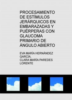 PROCESAMIENTO DE ESTÍMULOS JERÁRQUICOS EN EMBARAZADAS Y PUÉRPERAS CON GLAUCOMA PRIMARIO DE ÁNGULO ABIERTO