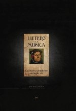Libro Lutero y la música ~ La reforma pendiente del siglo XXI, autor Josep Marc Laporta