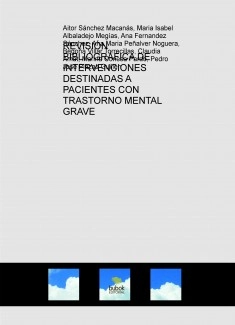 REVISIÓN BIBLIOGRÁFICA DE INTERVENCIONES DESTINADAS A PACIENTES CON TRASTORNO MENTAL GRAVE