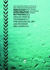Libro EMPLEO DE SUPLEMENTOS NUTRICIONALES ORALES PARA EL TRATAMIENTO Y PREVENCIÓN DE UPP: UNA REVISIÓN BIBLIOGRÁFICA, autor elvira90