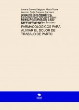 Libro ANALISIS SOBRE LA EFECTIVIDAD DE LOS METODOS NO FARMACOLOGICOS PARA ALIVIAR EL DOLOR DE TRABAJO DE PARTO, autor elvira90