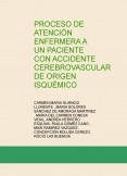 PROCESO DE ATENCIÓN ENFERMERA A UN PACIENTE CON ACCIDENTE CEREBROVASCULAR DE ORIGEN ISQUÉMICO