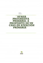 Libro ``AFASIA PROGRESIVA PRIMARIA: A PROPÓSITO DE UN CASO EN ATENCIÓN PRIMARIA´´, autor enfermeria8