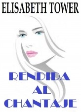 Libro Rendida al Chantaje, autor Isabel De la Torre Pérez