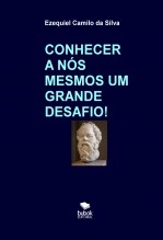 Libro CONHECER A NÓS MESMOS UM GRANDE DESAFIO!, autor EZEQUIEL CAMILO DA SILVA zequi