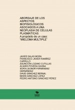 Libro ABORDAJE DE LOS ASPECTOS BIOFISIOLÓGICOS ASOCIADOS A UNA NEOPLASIA DE CÉLULAS PLASMÁTICAS. A propósito de un caso “Mieloma Múltiple”, autor Fco Javier Ramírez Carrillo