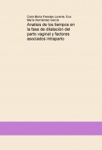 Analisis de los tiempos en la fase de dilatación del parto vaginal y factores asociados intraparto