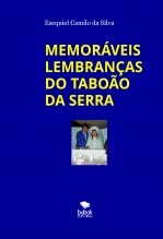 Libro MEMORÁVEIS LEMBRANÇAS DO TABOÃO DA SERRA, autor EZEQUIEL CAMILO DA SILVA zequi