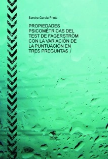 PROPIEDADES PSICOMÉTRICAS DEL TEST DE FAGERSTRÖM CON LA VARIACIÓN DE LA PUNTUACIÓN EN TRES PREGUNTAS