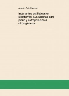 Invariantes estilísticas en Beethoven: sus sonatas para piano y extrapolación a otros géneros