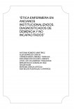 “ÉTICA ENFERMERA EN ANCIANOS INSTITUCIONALIZADOS, DIAGNOSTICADOS DE DEMENCIA Y NO INCAPACITADOS”