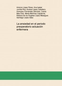 La ansiedad en el periodo preoperatorio actuación enfermera