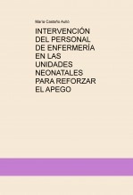 Libro INTERVENCIÓN DEL PERSONAL DE ENFERMERÍA EN LAS UNIDADES NEONATALES PARA REFORZAR EL APEGO, autor mtorrecillascaballero