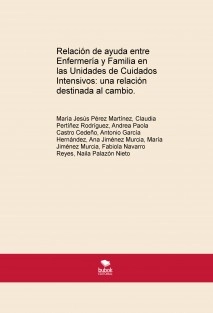 Relación de ayuda entre Enfermería y Familia en las Unidades de Cuidados Intensivos: una relación destinada al cambio.