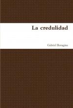 Libro La credulidad, autor Gabriel Boragina