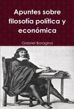 Libro Apuntes sobre filosofía política y económica, autor Gabriel Boragina