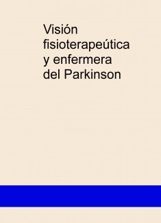 Visión fisioterapeútica y enfermera del Parkinson