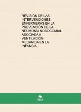 Libro Revisión de las intervenciones enfermeras en la prevención de la neumonía nosocomial asociada a ventilación mecánica en la infancia, autor coritfg