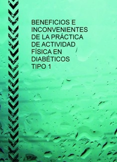 BENEFICIOS E INCONVENIENTES DE LA PRÁCTICA DE ACTIVIDAD FÍSICA EN DIABÉTICOS TIPO 1