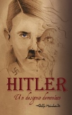 Adolfo Hitler. Un designio demoníaco