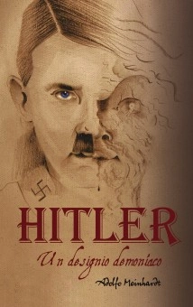 Adolfo Hitler. Un designio demoníaco
