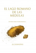 Libro EL LAGO ROMANO DE LAS MÉDULAS, autor Jose Luis Casanovas Olmos
